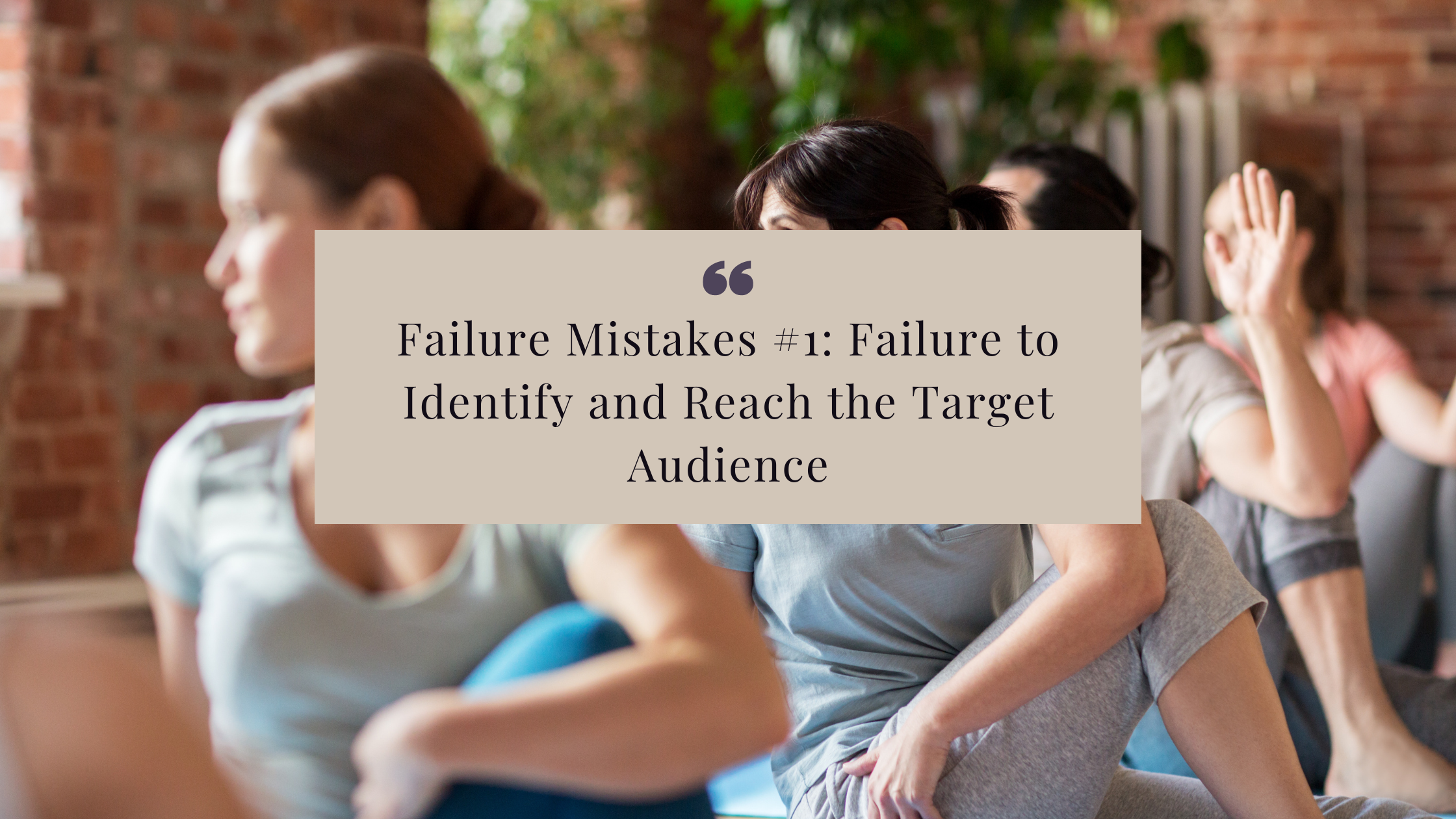 Failure to Identify and Reach the Target Audience