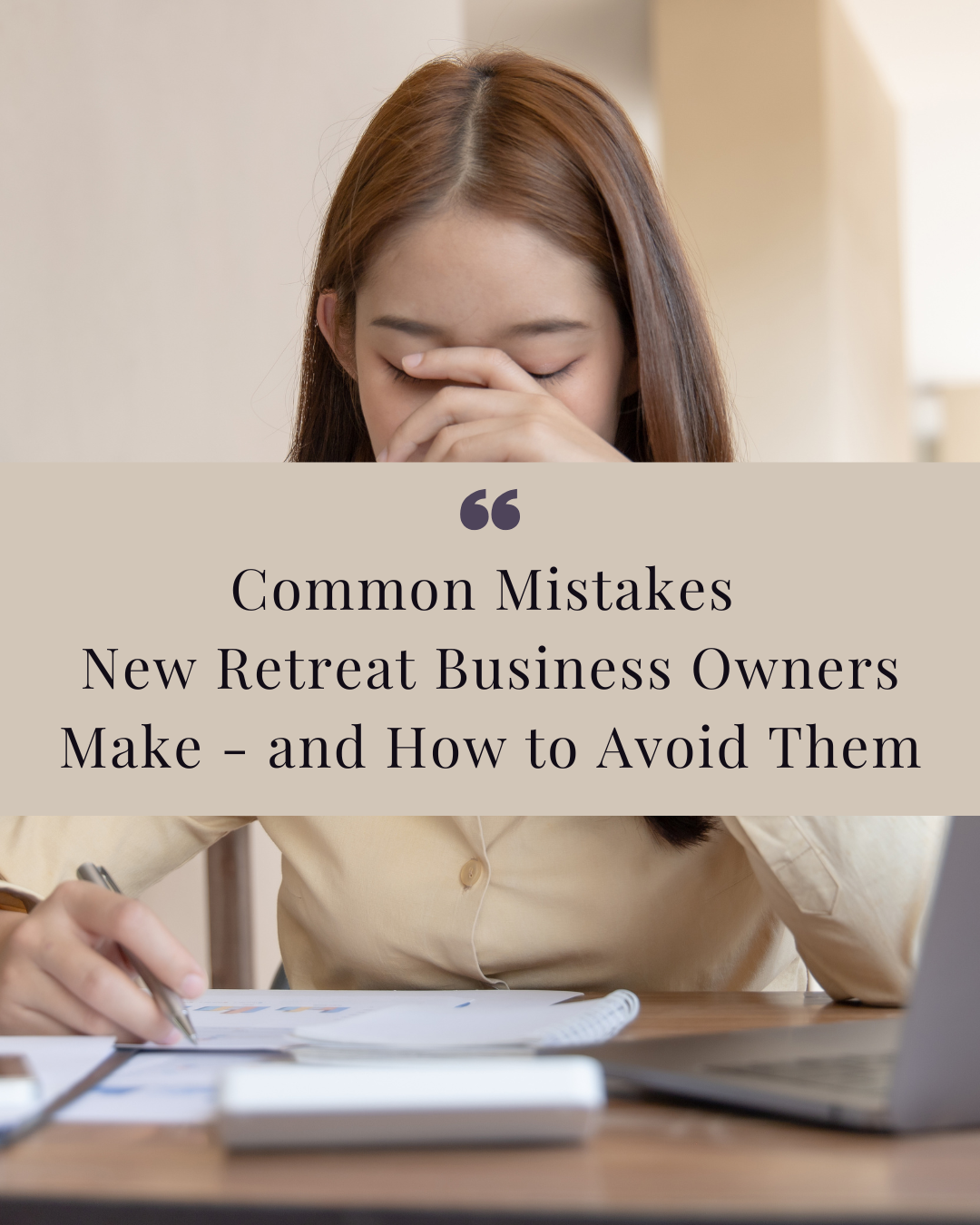 Common Mistakes New Retreat Business Owners Make - and How to Avoid Them