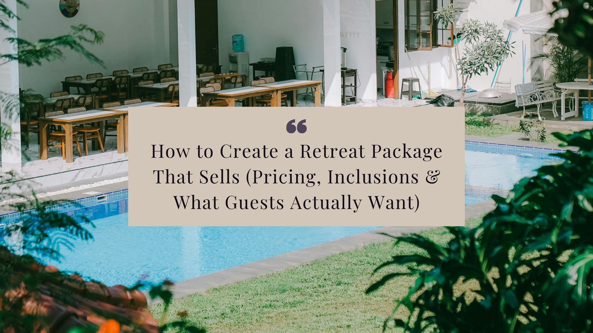 How to Create a Retreat Package That Sells (Pricing, Inclusions & What Guests Actually Want)