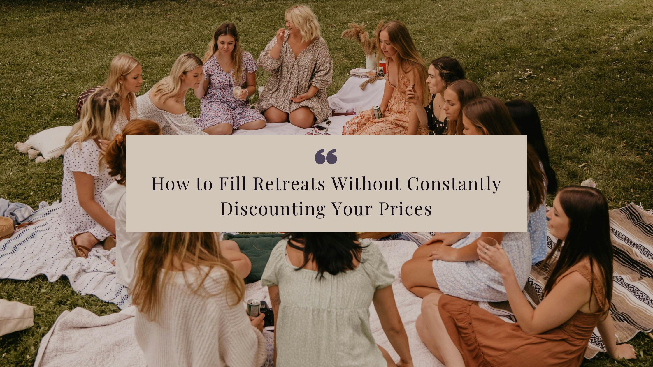 How to Fill Retreats Without Constantly Discounting Your Prices