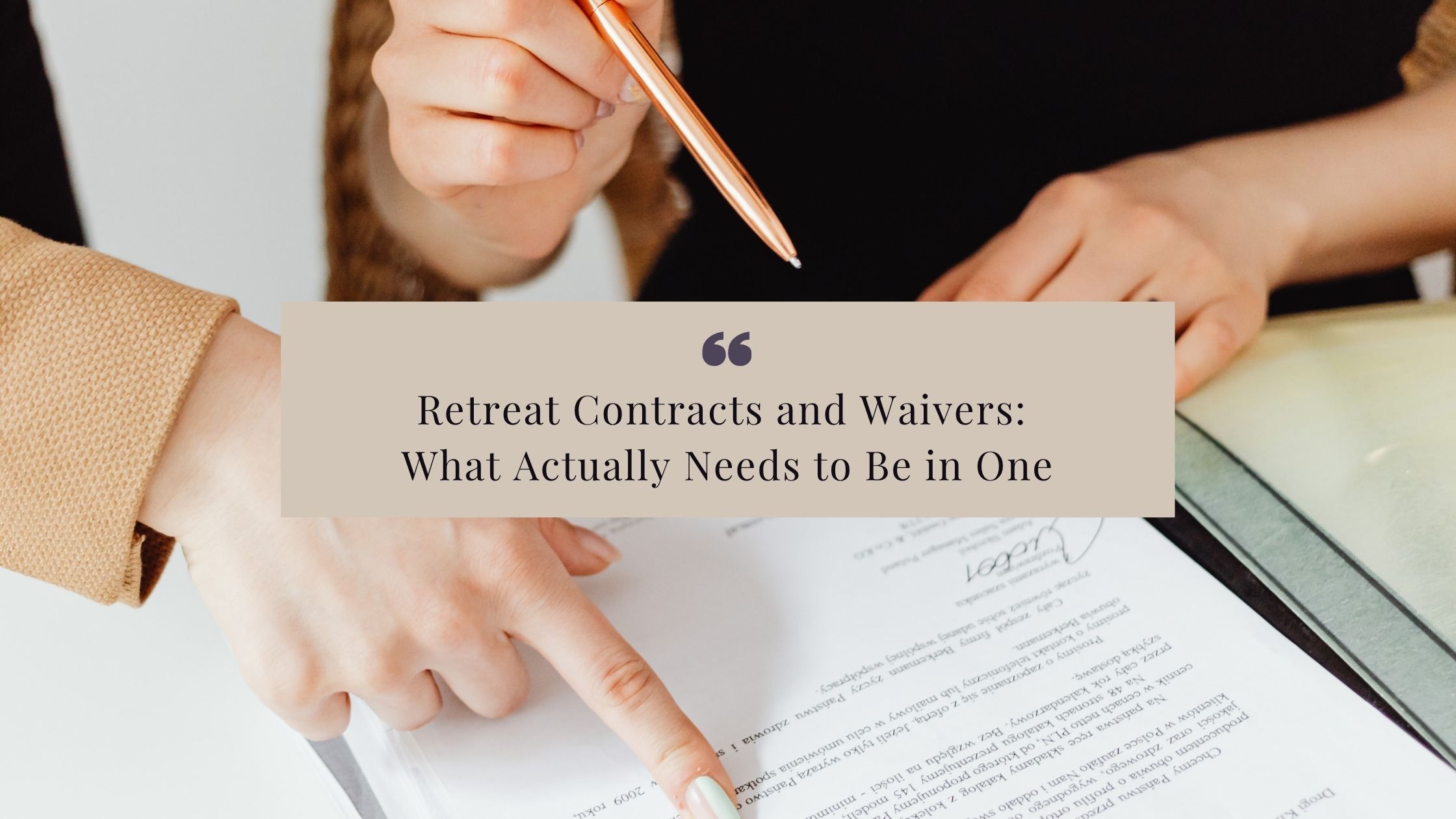 Retreat Contracts and Waivers - What Actually Needs to Be in One