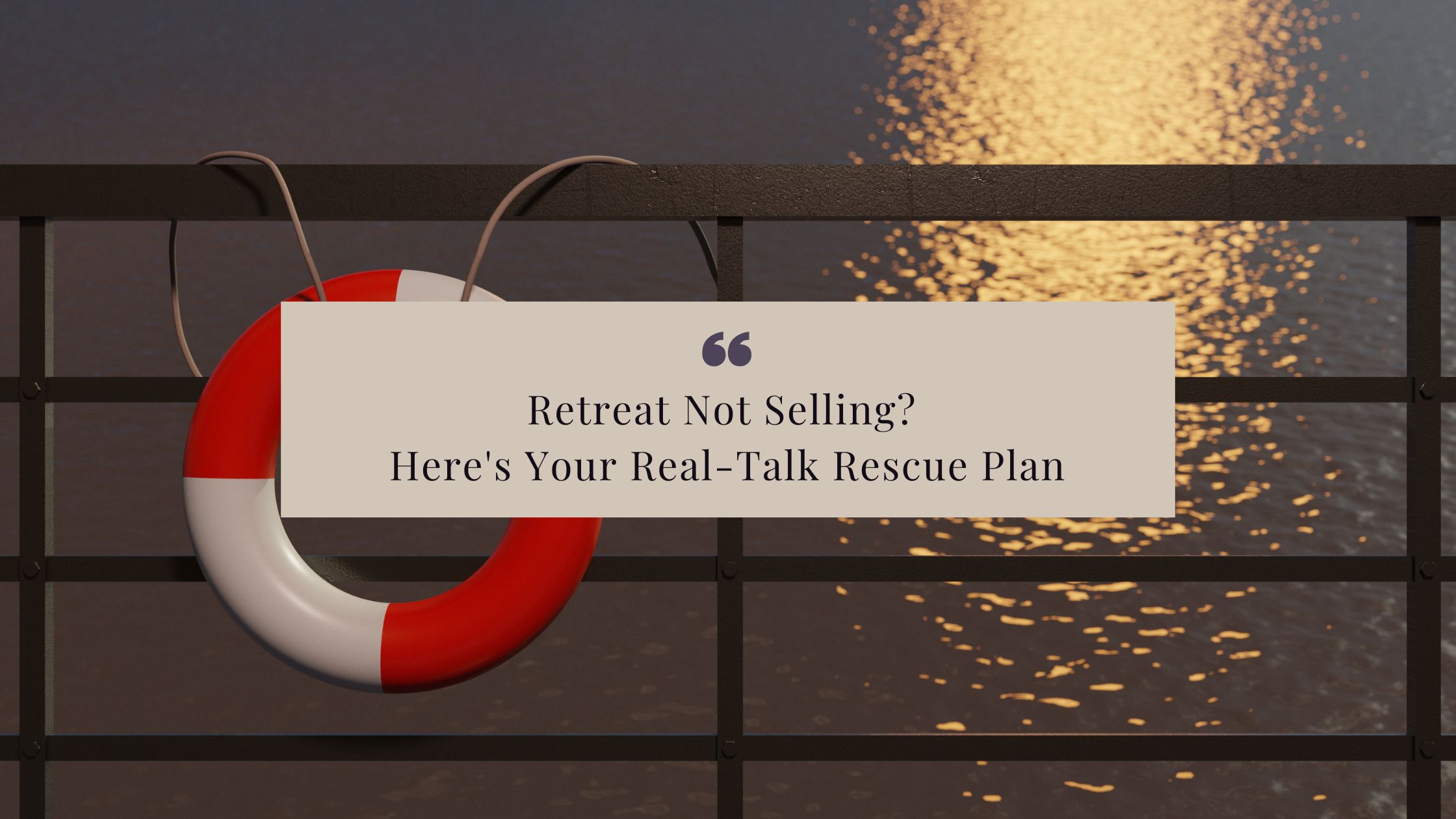 Retreat Not Selling? Here's Your Real-Talk Rescue Plan