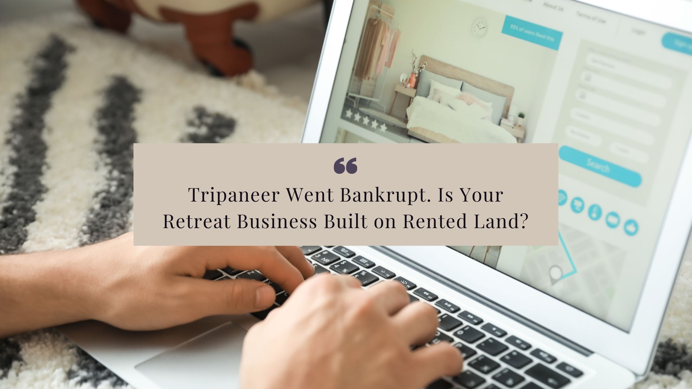 Tripaneer Went Bankrupt. Is Your Retreat Business Built on Rented Land